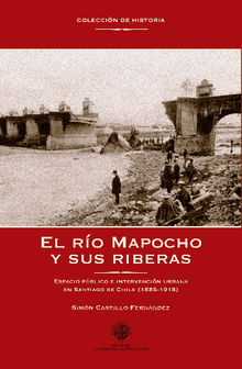 El ro Mapocho y sus riberas.  Simn Castillo