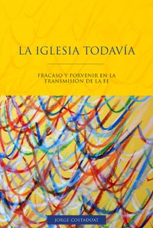 La Iglesia todava.  Jorge Costadoat