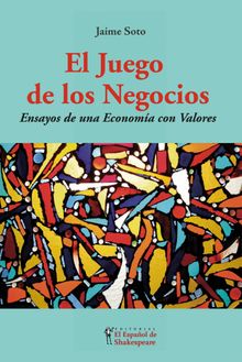 El Juego de los Negocios.   Jaime Soto