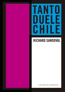 Tanto duele Chile.   Richard Sandoval