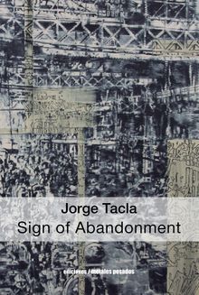 Jorge Tacla: Sign of Abandonment.  Varios Autores