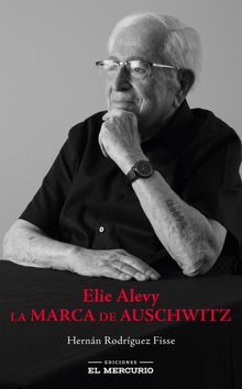 Elie Alevy. La marca de Auschwitz.   Hernn Rodrguez Fisse