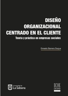 Diseo organizacional centrado en el cliente.  Ernesto Barrera