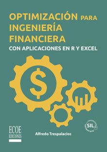 Optimizacin para ingeniera financiera con aplicaciones en R y Excel - 1ra edicin.  Alfredo Trespalacios Carrasquilla