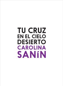 Tu cruz en el cielo desierto.  Carolina Sann