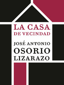 La casa de vecindad.  Jos Antonio Osorio Lizarazo