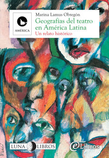 Geografas del teatro en Amrica Latina.  Marina Lamus Obregn