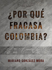 Por qufracasa Colombia?.  Mariano Gonzlez Mora