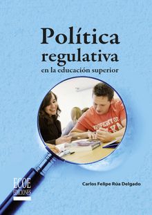 Poltica regulativa en la educacin superior.  Carlos R?a