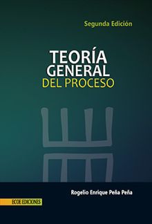 Teora general del proceso.  Rogelio Enrique Pea