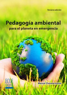Pedagoga ambiental para el planeta en emergencia.  Marcel Zimmermann