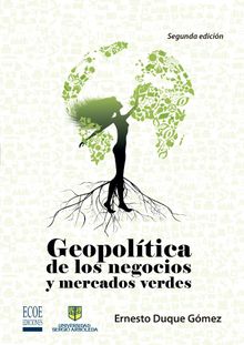 Geopoltica de los negocios y mercados verdes.  Ernesto Duque