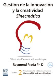 Gestin de la innovacin y la creatividad sinecmtica.  Raymond Prada