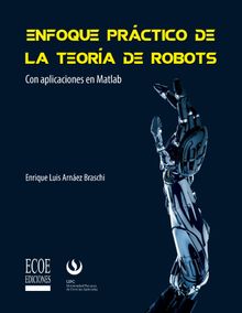 Enfoque prctico de la teora de robots.  Enrique Arnez