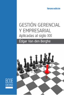 Gestin gerencial y empresarial aplicadas al siglo XXI.   ?dgar Van de Berghe