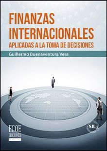 Finanzas internacionales aplicadas a la toma de decisiones.  Guillermo Buenaventura Vera