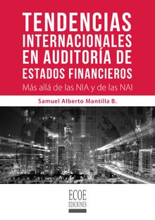 Tendencias internacionales en auditora de estados financieros.  Samuel Alberto Mantilla