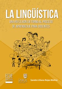 La Lingstica: una reflexin en torno al proceso de aprendizaje para docentes.  Sandra Liliana Rojas Molina