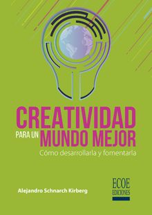 Creatividad para un mundo mejor.  Alejandro Schnarch Kirberg