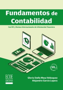 Fundamentos de contabilidad. Con NIC y Normas Internacionales de Informacin Financiera.  Gloria Stella Mesa Velsquez