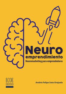 Neuroemprendimiento.  Andrs Felipe Soto Orejuela