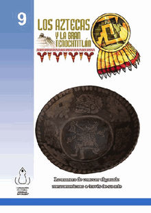 Los Aztecas y  la Gran Tenochtitln.  Fundacin Cultural Armella Spitalier