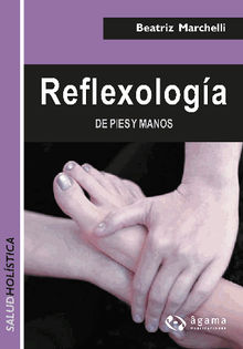 Reflexologa de pies y manos EBOOK.  Beatriz Marchelli