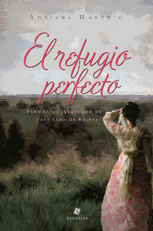 El refugio perfecto.  Adriana Hartwig