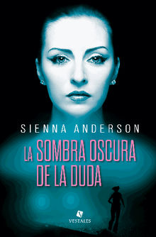 La sombra oscura de la duda.  Sienna Anderson