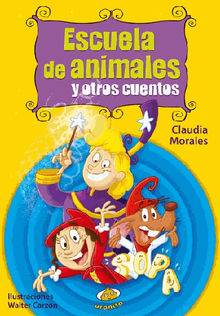 Escuela de animales y otros cuentos.  Claudia Morales