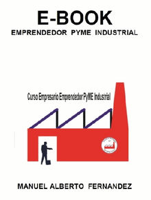 Emprendedor PYME Industrial.  Manuel Alberto Fernndez