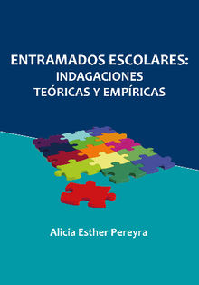 Entramados escolares: indagaciones tericas y empricas.  Alicia Esther Pereyra