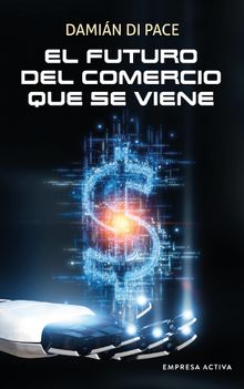 El futuro del comercio que se viene.  Damin Di Pace