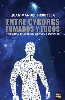 ENTRE CYBORGS FUMADOS Y LOCOS.  Juan Manuel