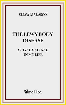 The Lewy Body Disease. A circumstance in my life.   Javier F. Luna