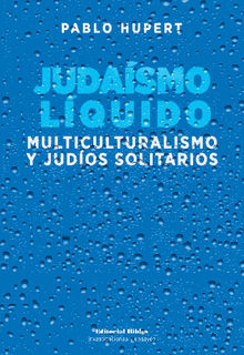 Judasmo lquido.  Pablo Hupert