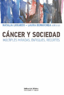 Cncer y sociedad.  Natalia Luxardo