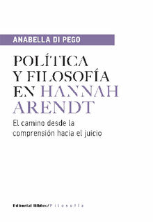 Poltica y filosofa en Hannah Arendt.  Anabella Di Pego