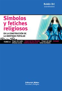 Smbolos y fetiches religiosos en la construccin de la identidad popular. Vol. II.  Rubn Dri