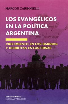 Los evanglicos en la poltica argentina.  Marcos Carbonelli