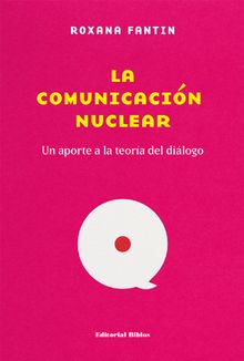 La comunicacin nuclear.  Roxana Fantin