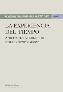 La experiencia del tiempo.  ngel Xolocotzi Yez