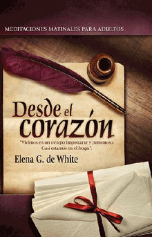 Desde el corazn.  Elena G. de White