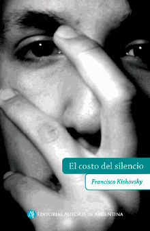 El costo del silencio.  Francisco Kishovsky