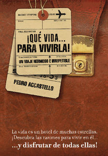 QUE VIDA... PARA VIVIRLA!.  Pedro Accastello