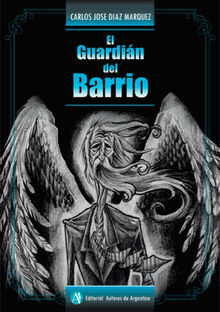 El guardin del barrio.  Carlos Diaz Marquez