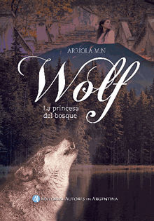 Wolf, la princesa del bosque.  Miriam Natalin Arriola