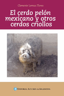 El cerdo peln mexicano y otros cerdos criollos.   Clemente Lemus Flores