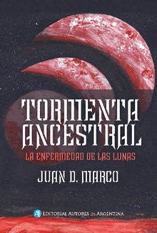 Tormenta ancestral : la enfermedad de las lunas.  Juan M D Marco