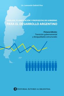 Anlisis, planificacin y propuestas de gobierno para el desarrollo argentino.  Leonardo Viso